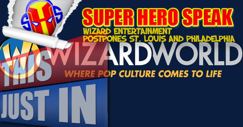 Wizard Entertainment Postpones St. Louis, Philadelphia Events To 2021