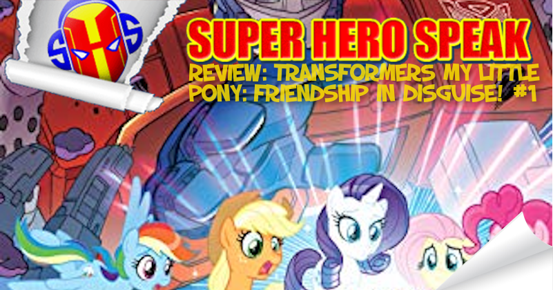 Review: Transformers My Little Pony: Friendship in Disguise! #1