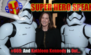 #669: And Kathleen Kennedy is out…
