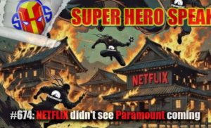 #674: NETFLIX didn’t see Paramount coming