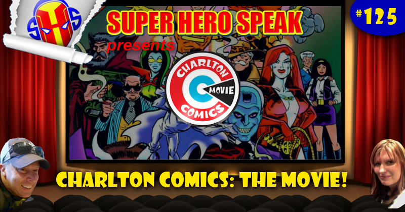 #125: Charlton Comics: The Movie!